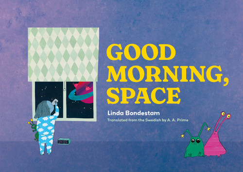 Good Morning, Space by Linda Bondestam, A. A. Prime, 9781632063830
