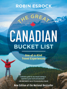 The Great Canadian Bucket List (One-of-a-Kind Travel Experiences) - 9781459753969 by Robin Esrock, 9781459753969