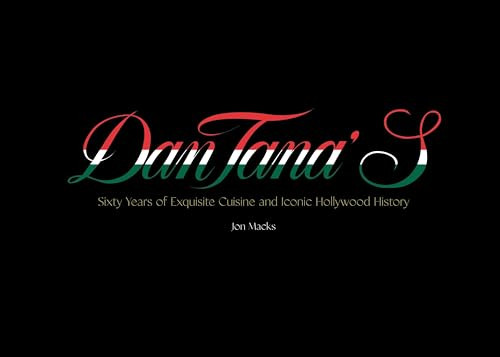 Dan Tana's (Sixty Years of Exquisite Cuisine and Iconic Hollywood) by Jon Macks, Martin Short, 9781644284636