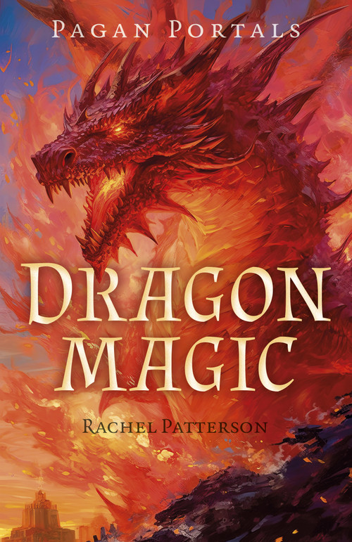 Pagan Portals - Dragon Magic by Rachel Patterson, 9781803414447