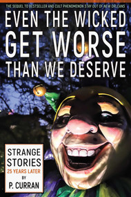 Even the Wicked Get Worse Than We Deserve by P. Curran, 9798988085287