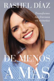 De menos a más (Transforma tus fracasos en victorias) (Spanish Edition) by Rashel Díaz, José Mayorquin, 9781400250394
