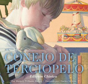 El Conejo de Terciopelo (Edición Clásica) (Spanish Edition) by Margery Williams, Charles Santore, 9781400349333