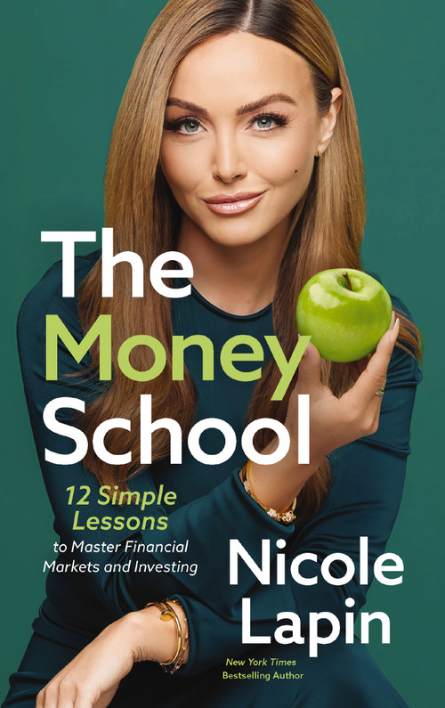 The Money School (12 Simple Lessons to Master Financial Markets and Investing) by Nicole Lapin, 9781400229536