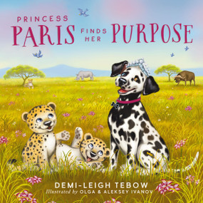 Princess Paris Finds Her Purpose by Demi-Leigh Tebow, Olga Ivanov, Aleksey Ivanov, 9781400249503