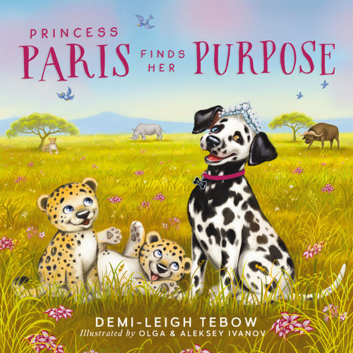 Princess Paris Finds Her Purpose by Demi-Leigh Tebow, Olga Ivanov, Aleksey Ivanov, 9781400249503