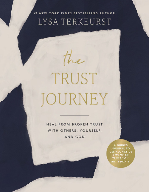The Trust Journey (Heal from Broken Trust with Others, Yourself, and God (A Guided Journal to Use Alongside I Want to Trust You, but I Don't)) by Lysa TerKeurst, 9781400250820