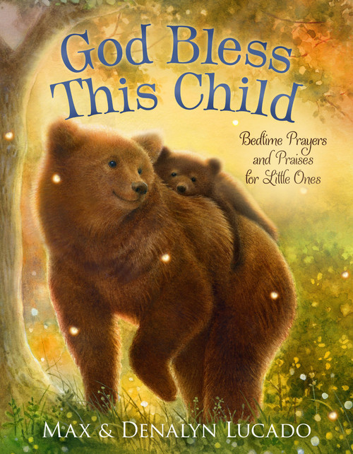 God Bless This Child (Bedtime Prayers and Praises for Little Ones) by Max Lucado, Denalyn Lucado, Lisa Alderson, 9781400251094
