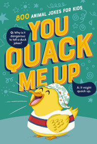 You Quack Me Up (800 Animal Jokes for Kids) by Tommy Nelson, Steve Brown, 9781400251605