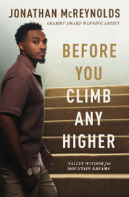 Before You Climb Any Higher (Valley Wisdom for Mountain Dreams) by Jonathan McReynolds, 9781400338870