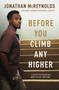 Before You Climb Any Higher (Valley Wisdom for Mountain Dreams) by Jonathan McReynolds, 9781400338870