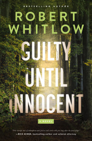 Guilty Until Innocent (A Legal Suspense) by Robert Whitlow, 9781400344475
