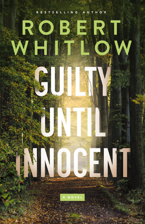 Guilty Until Innocent (A Legal Suspense) - 9781400344611 by Robert Whitlow