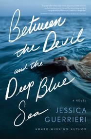 Between the Devil and the Deep Blue Sea (A Novel) - 9781400345953 by Jessica Guerrieri