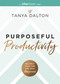 Purposeful Productivity (Multiply Your Time and Your Happiness) by Tanya Dalton, 9781400346622