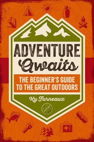 Adventure Awaits (The Beginner's Guide to the Great Outdoors) by Ky Furneaux, 9781400347162