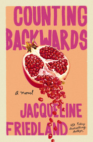 Counting Backwards (A Novel) by Jacqueline Friedland, 9781400347308