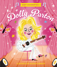 Baby Biographies: Dolly Parton (My Baby's Introduction to the Queen of Country) by Amanda Sobotka, Nichola Cowdery, 9781400349159