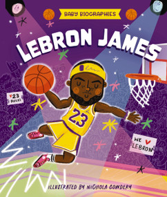 Baby Biographies: LeBron James (My Baby's Introduction to the Basketball Legend) by Matthew Doucet, Nichola Cowdery, 9781400349180