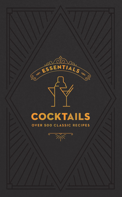 ESSENTIALS: Cocktails (Over 500 Classic Recipes) by Editors of Cider Mill Press, 9781400349265
