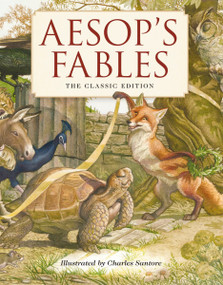 Aesop's Fables Hardcover (The Classic Edition by acclaimed illustrator, Charles Santore) by Aesop, Charles Santore, 9781604338102