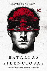 Batallas silenciosas (Las luchas que llevas por dentro que nadie conoce) (Spanish Edition) by David Scarpeta, 9780829773293
