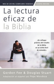 La lectura eficaz de la Biblia, cuarta edición (Spanish Edition) by Gordon D. Fee, Douglas Stuart, 9780829773958