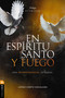 En Espíritu Santo y fuego (Una fe pentecostal integral) (Spanish Edition) by Jorge David Canto Encalada, Kittim Silva, 9788419779564