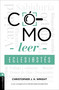 Cómo leer Eclesiastés (Cuestionando la fe en un mundo desconcertante) (Spanish Edition) by Christopher J. H. Wright, 9788419779601