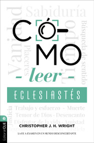 Cómo leer Eclesiastés (Cuestionando la fe en un mundo desconcertante) (Spanish Edition) by Christopher J. H. Wright, 9788419779601