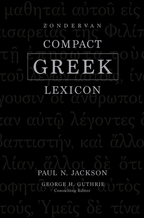 Zondervan Compact Greek Lexicon by Paul Norman Jackson, George H. Guthrie, 9780310099499