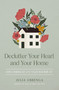 Declutter Your Heart and Your Home (How a Minimalist Life Yields Maximum Joy) by Julia Ubbenga, 9780310368960
