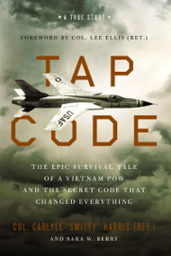Tap Code (The Epic Survival Tale of a Vietnam POW and the Secret Code That Changed Everything) - 9780310370116 by Carlyle  S.  Harris, Sara W.  Berry, Col. Lee Ellis (Ret.)
