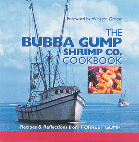 The Bubba Gump Shrimp Co. Cookbook (Recipes and Reflections from FORREST GUMP) by The Editors of Southern Living, 9780848714796