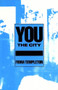 YOU The City by Fiona Templeton, 9780937804384