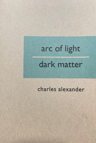 Arc of Light/Dark Matter by Charles Alexander, 9780937804469