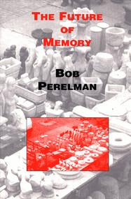 The Future of Memory by Bob Perelman, 9780937804759