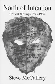North of Intention: Critical Writings 1973-1986 by Steve McCaffery, 9780937804872