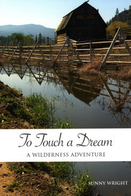 To Touch a Dream (A Wilderness Adventure) by Sunny Wright, 9781553800354