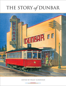 Story of Dunbar, The (Voices of a Vancouver Neighbourhood) by Peggy Schofield, 9781553800408