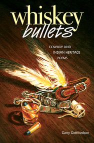 Whiskey Bullets (Cowboy and Indian Heritage Poems) by Garry Gottfriedson, 9781553800439