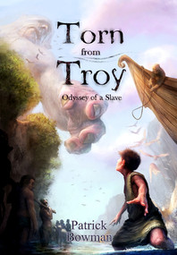 Torn from Troy by Patrick Bowman, 9781553801108