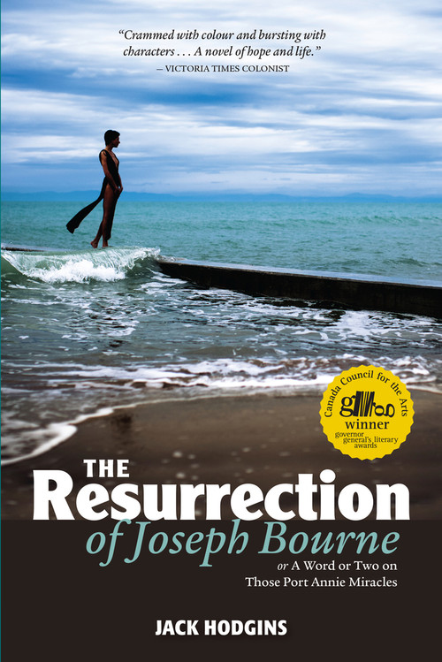 Resurrection of Joseph Bourne, The (Or a Word or Two on Those Port Annie Miracles) by Jack Hodgins, 9781553802396