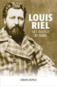 Louis Riel (Let Justice Be Done) by David Doyle, 9781553804963