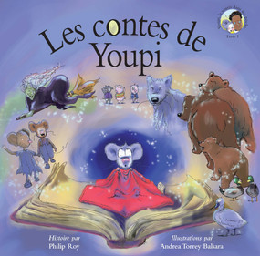 Les contes de Youpi (French Edition) by Andrea Torrey Balsara, Philip Roy, 9781553805298