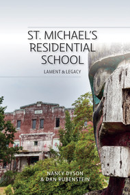 St. Michael's Residential School (Lament and Legacy) by Nancy Dyson, 9781553806233