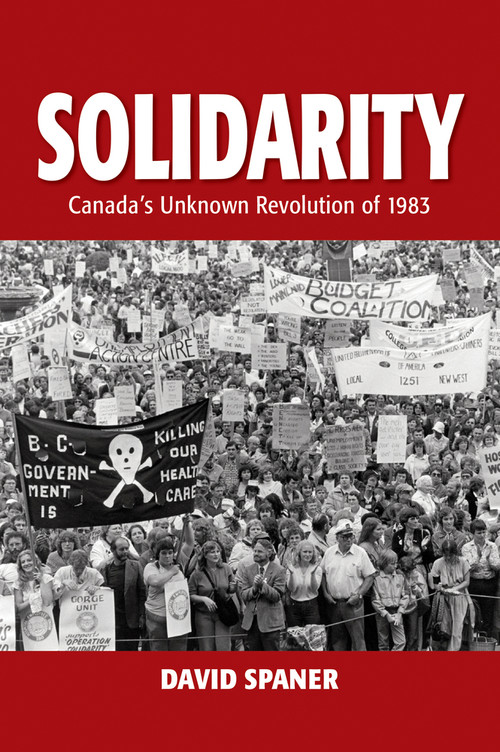 Solidarity (Canada's Unknown Revolution of 1893) by David Spaner, 9781553806387
