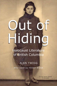 Out of Hiding (Holocaust Literature of British Columbia) by Alan Twigg, 9781553806622