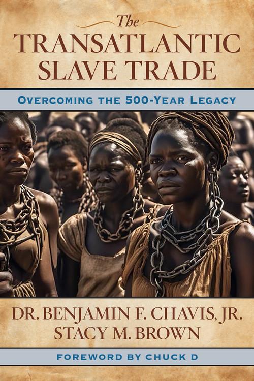 The Transatlantic Slave Trade (Overcoming the 500-year Legacy) by Benjamin Chavis, Stacy Brown, Chuck D, 9781590795699