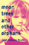 Moon Trees and Other Orphans by Leigh Camacho Rourks, Leigh Camacho Rourks, 9781625570130